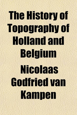 Book cover for The History of Topography of Holland and Belgium