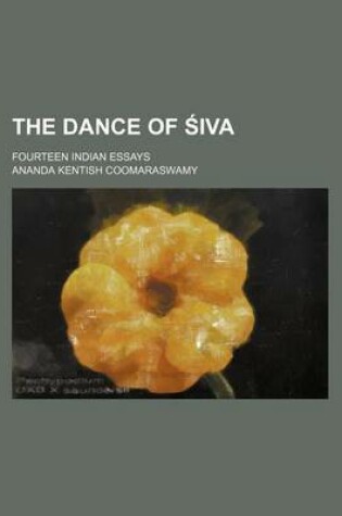 Cover of The Dance of Iva; Fourteen Indian Essays