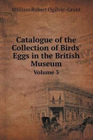 Cover of Catalogue of the Collection of Birds' Eggs in the British Museum Volume 3