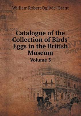 Book cover for Catalogue of the Collection of Birds' Eggs in the British Museum Volume 3