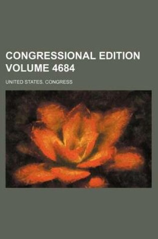 Cover of Congressional Edition Volume 4684