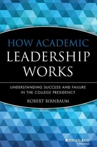 Cover of How Academic Leadership Works