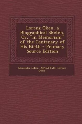 Cover of Lorenz Oken, a Biographical Sketch, Or, in Memoriam of the Centenary of His Birth - Primary Source Edition