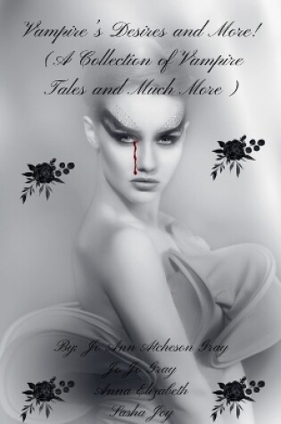 Cover of Vampire's Desires and More! (A Collection of Vampire Tales and Much More)