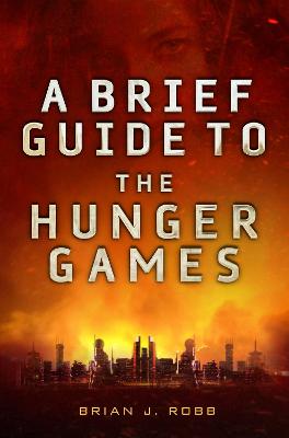 Book cover for A Brief Guide To The Hunger Games