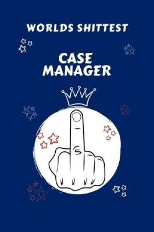 Cover of Worlds Shittest Case Manager