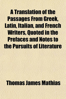 Book cover for A Translation of the Passages from Greek, Latin, Italian, and French Writers, Quoted in the Prefaces and Notes to the Pursuits of Literature