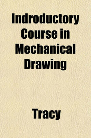 Cover of Indroductory Course in Mechanical Drawing