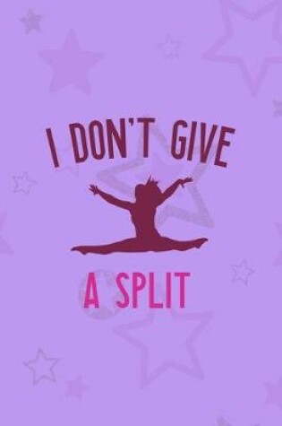 Cover of I Don't Give A Split