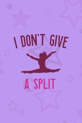 Book cover for I Don't Give A Split