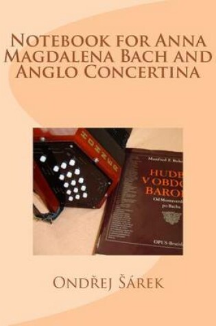 Cover of Notebook for Anna Magdalena Bach and Anglo Concertina