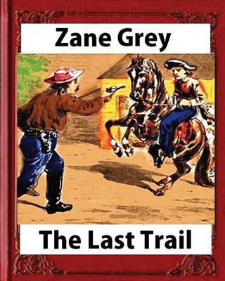 Book cover for The Last Trail, by Zane Grey, Historical
