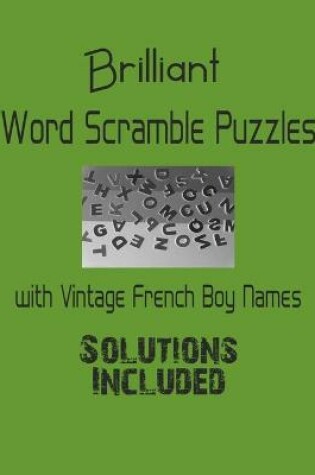 Cover of Brilliant Word Scramble Puzzles with Vintage French Boy Names - Solutions included