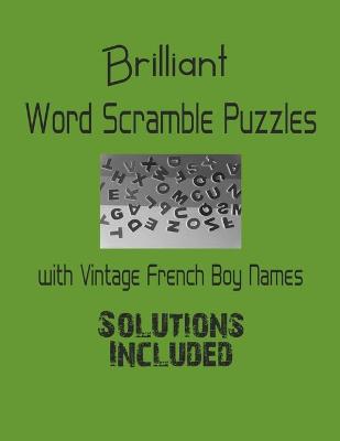 Book cover for Brilliant Word Scramble Puzzles with Vintage French Boy Names - Solutions included