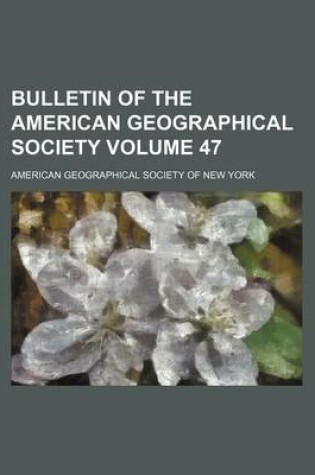 Cover of Bulletin of the American Geographical Society Volume 47