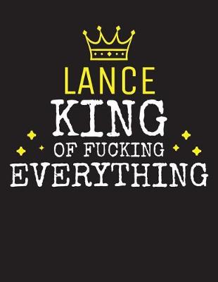 Book cover for LANCE - King Of Fucking Everything