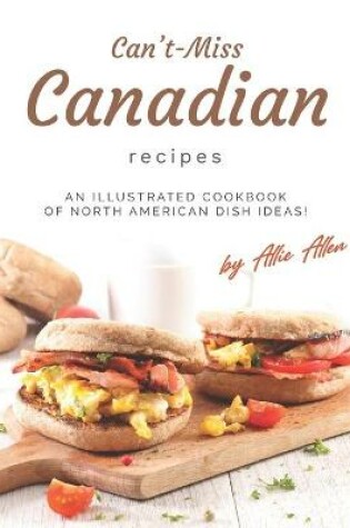 Cover of Can't-Miss Canadian Recipes