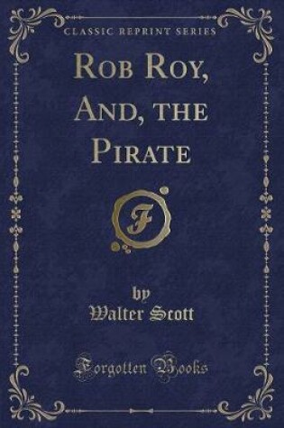 Cover of Rob Roy, And, the Pirate (Classic Reprint)
