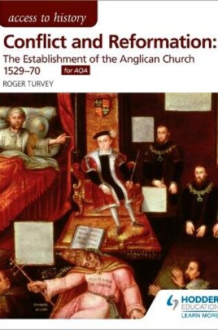 Cover of Access to History: Conflict and Reformation: The establishment of the Anglican Church 1529-70 for AQA