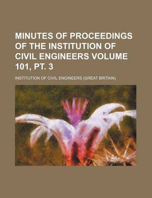 Book cover for Minutes of Proceedings of the Institution of Civil Engineers Volume 101, PT. 3