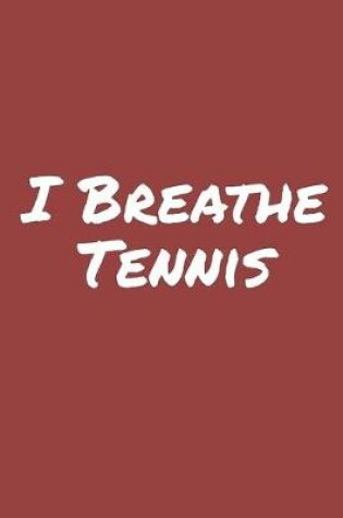 Cover of I Breathe Tennis