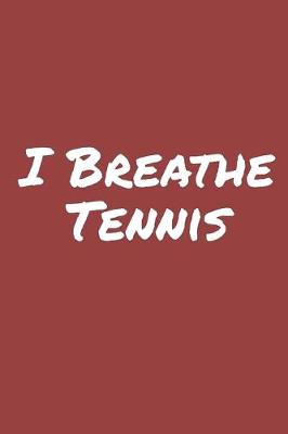 Book cover for I Breathe Tennis