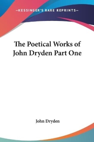 Cover of The Poetical Works of John Dryden Part One
