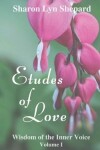 Book cover for Etudes of Love, Wisdom of the Inner Voice Volume I