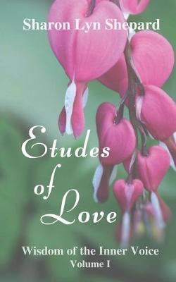 Book cover for Etudes of Love, Wisdom of the Inner Voice Volume I
