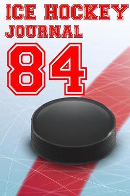 Book cover for Ice Hockey Journal 84