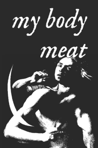 Cover of my body meat