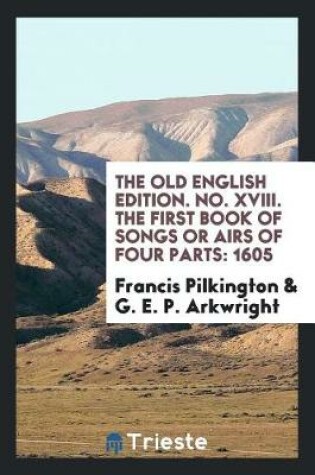 Cover of The Old English Edition. No. XVIII. the First Book of Songs or Airs of Four Parts