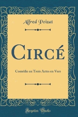 Cover of Circé: Comédie en Trois Actes en Vers (Classic Reprint)