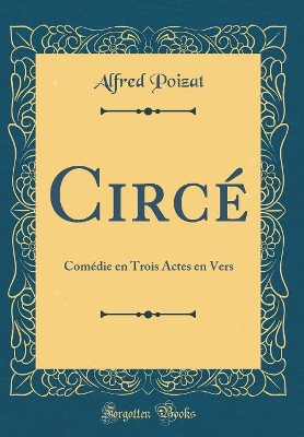 Book cover for Circé: Comédie en Trois Actes en Vers (Classic Reprint)