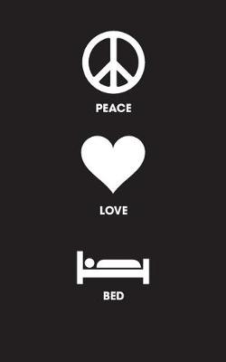 Book cover for Peace Love Bed - Lined Journal