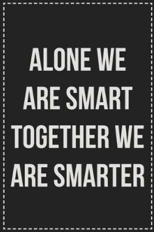 Cover of Alone We Are Smart Together We Are Smarter