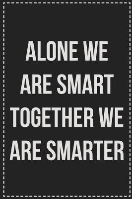 Book cover for Alone We Are Smart Together We Are Smarter