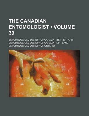 Book cover for The Canadian Entomologist (Volume 39 )