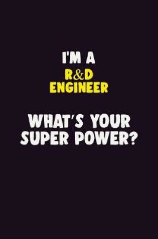 Cover of I'M A R&D Engineer, What's Your Super Power?