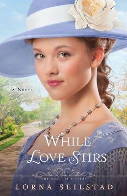 Book cover for While Love Stirs – A Novel