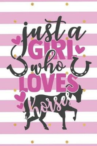 Cover of Just a Girl Who Loves Horses