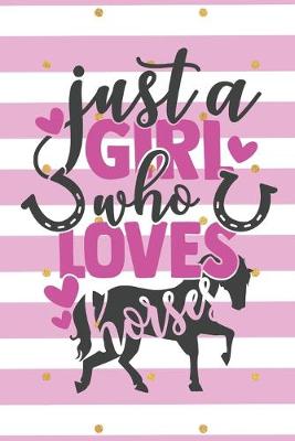 Book cover for Just a Girl Who Loves Horses