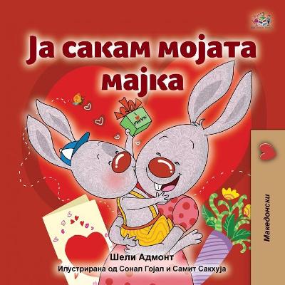 Book cover for I Love My Mom (Macedonian Children's Book)