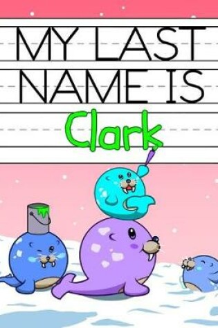 Cover of My Last Name Is Clark