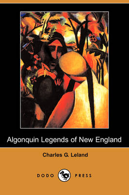 Book cover for The Algonquin Legends of New England (Dodo Press)