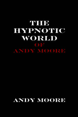 Book cover for The Hypnotic World of Andy Moore