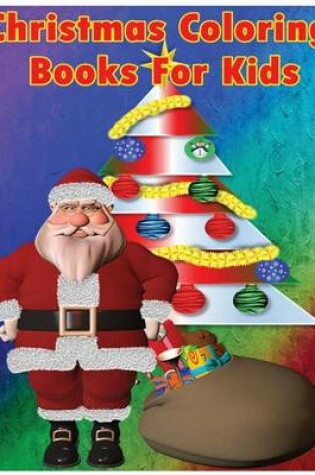 Cover of Christmas Coloring Books For Kids