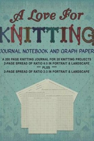 Cover of A Love for Knitting Journal Notebook and Graph Paper