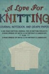 Book cover for A Love for Knitting Journal Notebook and Graph Paper