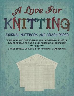 Cover of A Love for Knitting Journal Notebook and Graph Paper